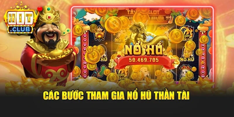Các bước tham gia Nổ Hũ Thần Tài