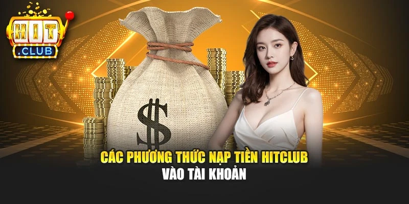 Các phương thức nạp tiền Hitclub vào tài khoản