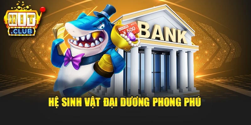 Hệ sinh vật đại dương phong phú