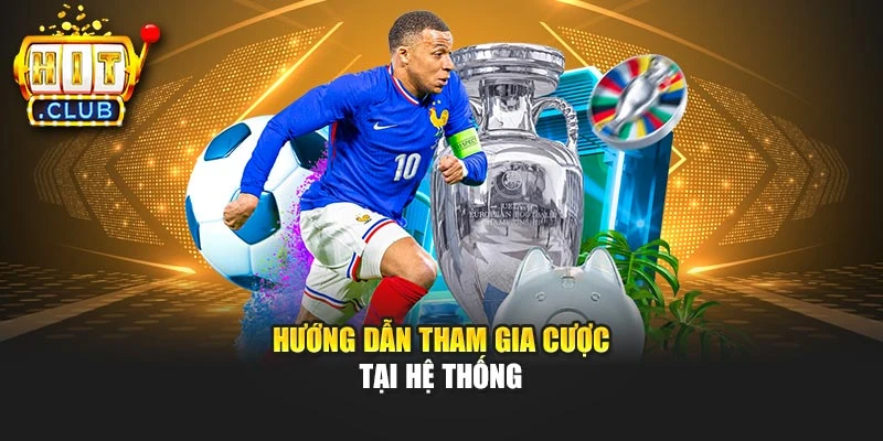 Hướng dẫn tham gia cược tại hệ thống