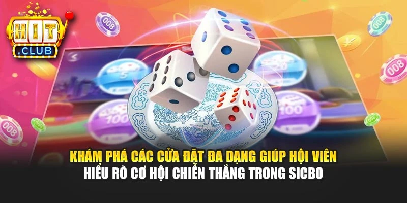 Khám phá các cửa đặt đa dạng giúp hội viên hiểu rõ cơ hội chiến thắng trong Sicbo
