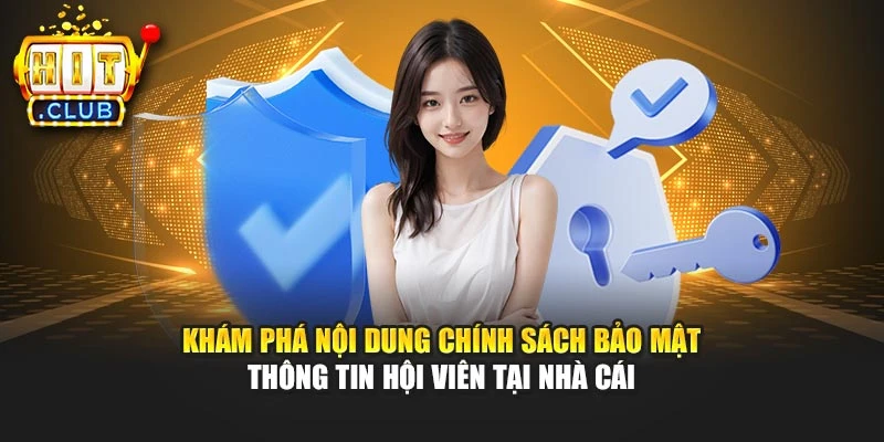 Khám phá nội dung chính sách bảo mật thông tin hội viên tại nhà cái