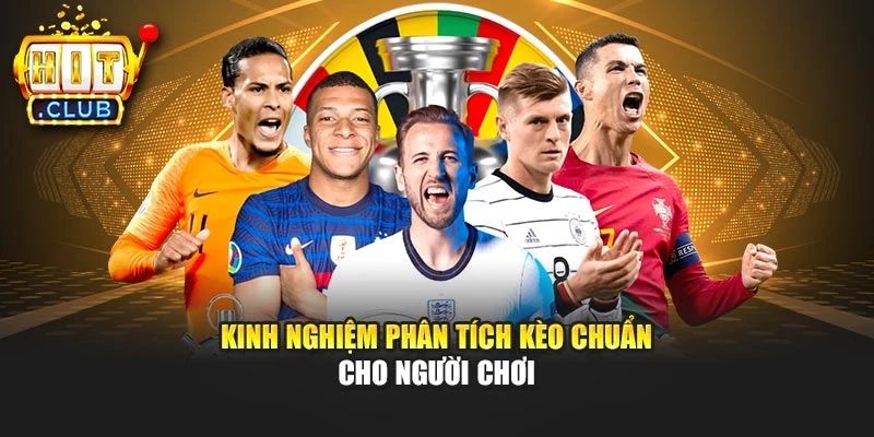 Kinh nghiệm phân tích kèo chuẩn cho người chơi