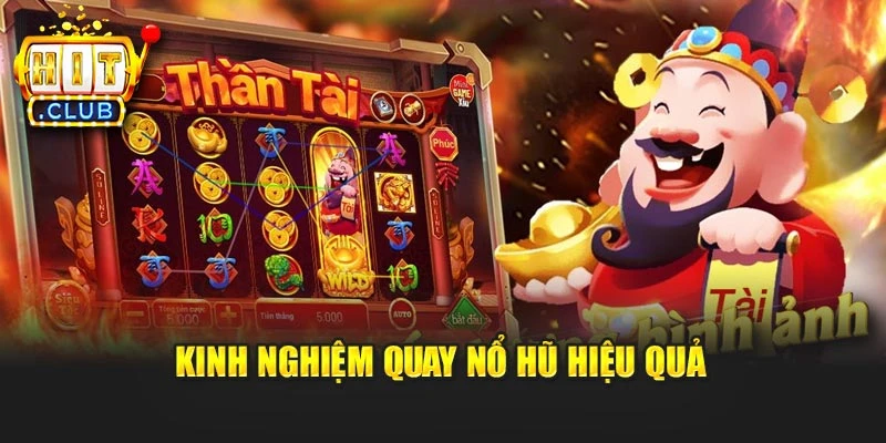 Kinh nghiệm quay Nổ Hũ hiệu quả