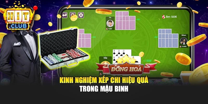 Kinh nghiệm xếp chi hiệu quả trong Mậu Binh