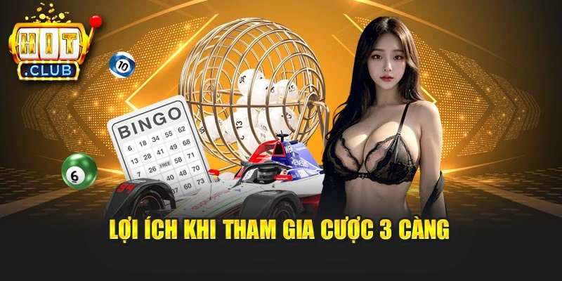 Lợi ích khi tham gia cược 3 càng