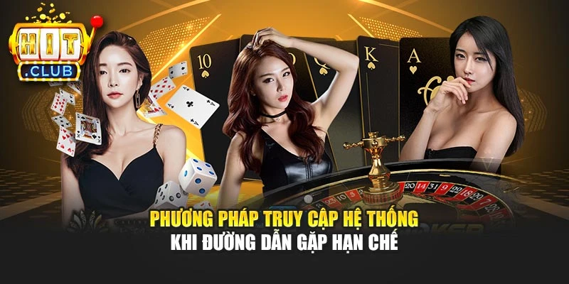 Phương pháp truy cập hệ thống khi đường dẫn gặp hạn chế