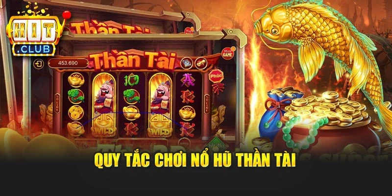 Quy tắc chơi Nổ Hũ Thần Tài