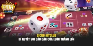 Sicbo Hitclub - Bí Quyết Soi Cầu Cân Cửa Luôn Thắng Lớn