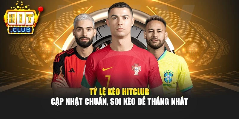 Tỷ Lệ Kèo Hitclub – Cập Nhật Chuẩn, Soi Kèo Dễ Thắng Nhất